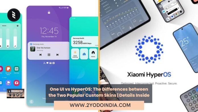 One UI vs HyperOS: The Differences between the Two Popular Custom Skins | Details Inside | 2YODOINDIA