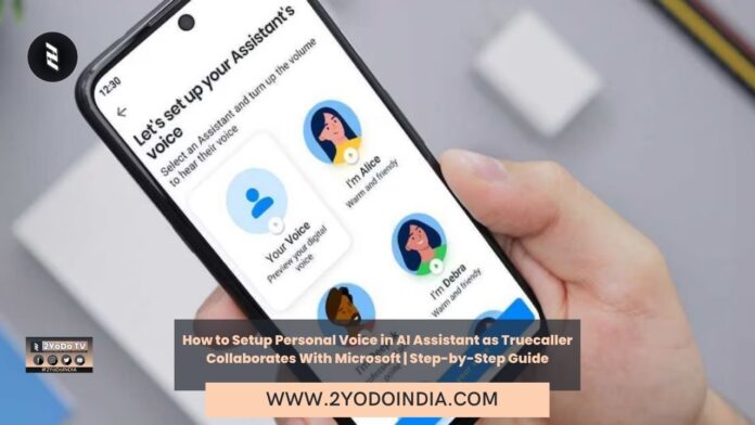 How to Setup Personal Voice in AI Assistant as Truecaller Collaborates With Microsoft | Step-by-Step Guide | 2YODOINDIA