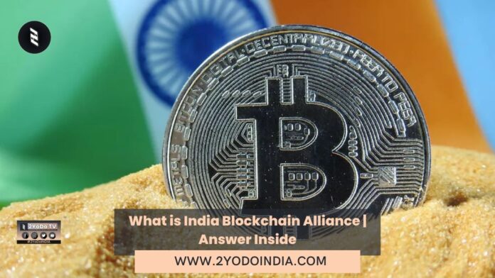 What is India Blockchain Alliance | Answer Inside | 2YODOINDIA