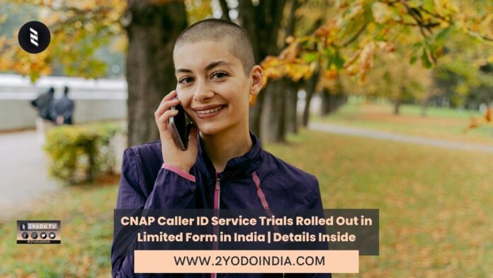 CNAP Caller ID Service Trials Rolled Out in Limited Form in India | Details Inside | About CNAP Caller ID Service | How CNAP Caller ID Works | 2YODOINDIA