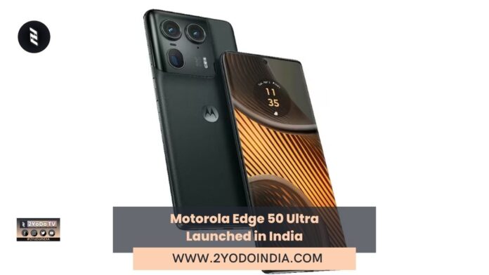 Motorola Edge 50 Ultra Launched in India | Price in India | Specifications | 2YODOINDIA