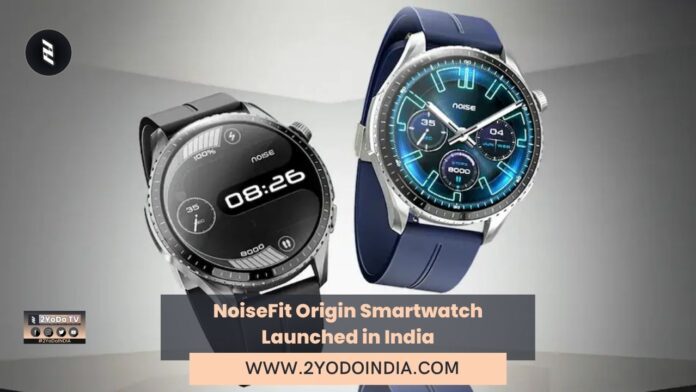 NoiseFit Origin Smartwatch Launched in India | Price in India | Specifications | 2YODOINDIA