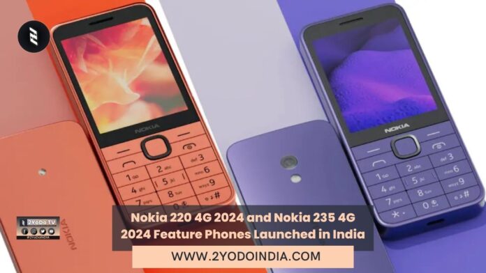 Nokia 220 4G 2024 and Nokia 235 4G 2024 Feature Phones Launched in India | Price in India | Specifications | 2YODOINDIA
