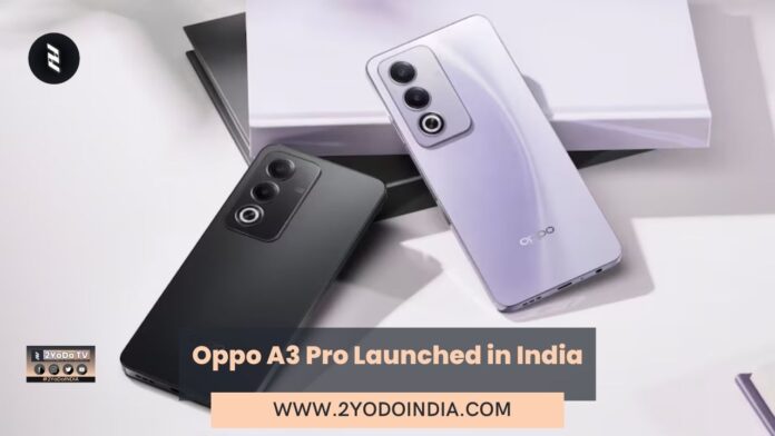 Oppo A3 Pro Launched in India | Price in India | Specifications | 2YODOINDIA